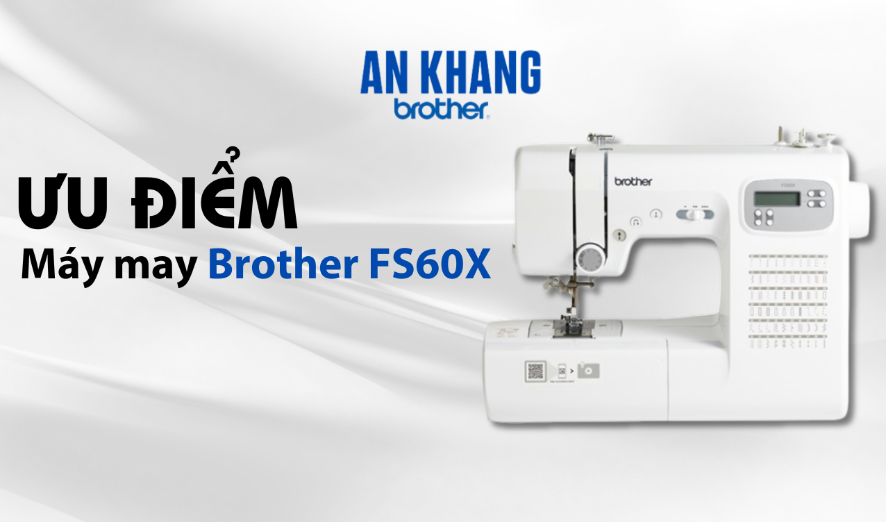 ưu điểm của máy may brother fs60x